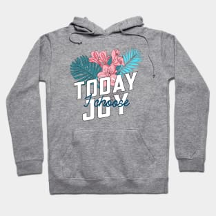 Today I choose joy Hoodie